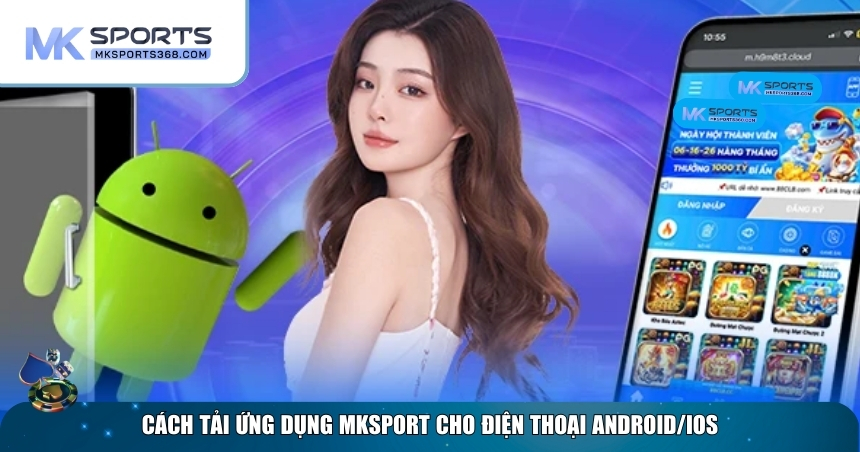 Hướng dẫn cài ứng dụng MKSPORT cho điện thoại Android/iOS