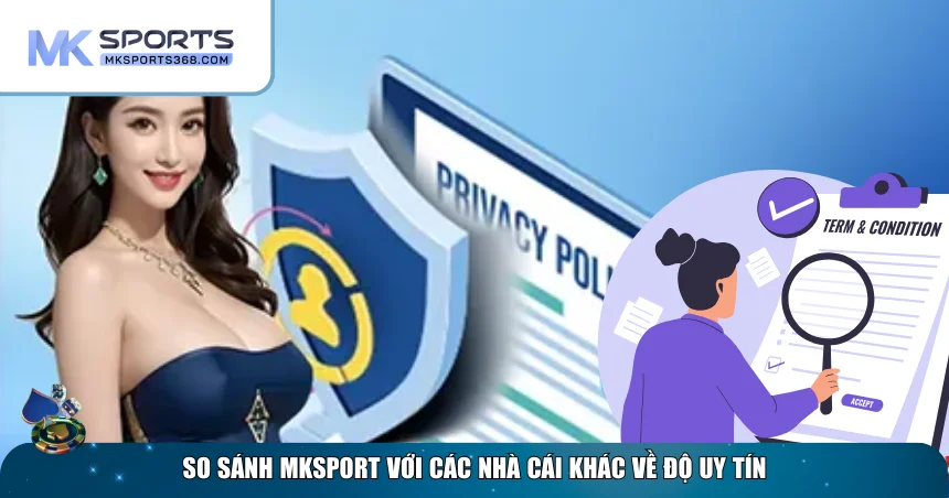 So sánh MKSPORT với các nhà cái khác về giấy phép
